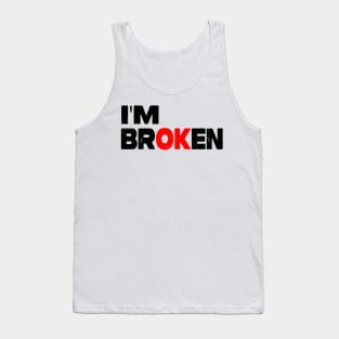 I'm Broken Tank Top